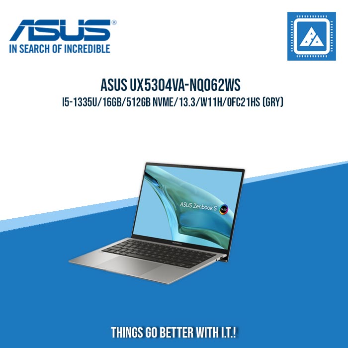 ASUS UX5304VA-NQ062WS I5-1335U/16GB/512GB NVME/13.3/W11H/OFC21HS (GRY) | BEST FOR STUDENTS AND FREELANCERS ASUS UX5304VA-NQ062WS I5-1335U/16GB/512GB NVME/13.3/W11H/OFC21HS (GRY) | BEST FOR STUDENTS AND FREELANCERS